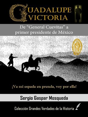 cover image of Guadalupe Victoria. De "General Cuevitas" a primer presidente de México